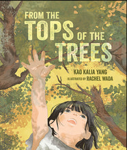 Load image into Gallery viewer, From the Tops of the Trees - Kao Kalia Yang